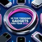 10 Top Trending Gadgets This Year 2025
