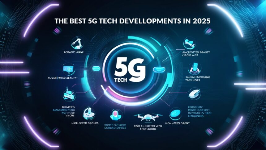 10 Best 5G Tech Developments in 2025